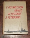 . L'insurrection arm&eacute;e d'octobre &agrave; P&eacute;trograd. Souvenirs de r&eacute;volutionnaires de 1917