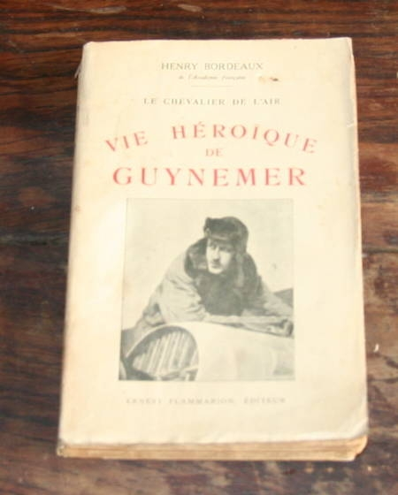 BORDEAUX (Henry). Le chevalier de l'air. Vie héroïque de Guynemer