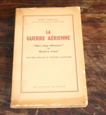 CORNILLE (René). La guerre aérienne Non stop offensive et guerre éclair. Tactique anglaise et tactique allemande