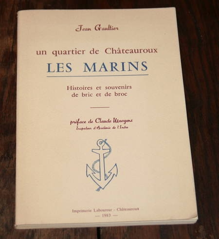 GAULTIER (Jean). Un quartier de Châteauroux. Les marins. Histoires et souvenirs de bric et de broc