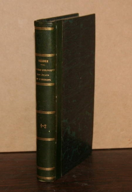 HEEREN (M.). Manuel historique du syst&egrave;me politique des &eacute;tats de l'Europe et de leurs colonies, depuis la d&eacute;couverte des Deux Indes