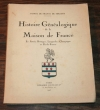 FRANCE de TERSANT (Comte de). Histoire généalogique de la maison de France. En Artois, Bretagne, Languedoc, Champagne et Ile-de-France