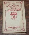 DOLIDON (M.), MUNIE (Mlle), ROSENTHAL (Georges, Gabrielle et Léon) et  VERONE (Maria). Le livre de la jeune fille. Mémento des connaissances pratiques nécessaires dans la vie