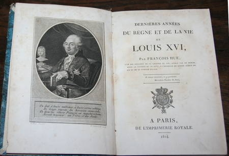 HUE (François). Dernières années du règne et de la vie de Louis XVI
