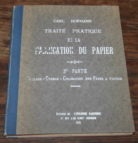 HOFMANN (Carl). Trait&eacute; pratique de la fabrication du papier. 3e partie : Collage - charge - coloration des p&acirc;tes &agrave; papier. Photo 1.
