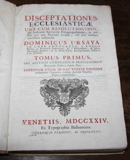 URSAYA (DOMINICUS). Disceptationes ecclesasticae una cum resolutionibus, seu judicatis, sacrarum congregationum, in quibus pro une partium scripsit, vel pro veritate consultus respondit. Photo 0.