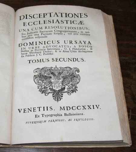 URSAYA (DOMINICUS). Disceptationes ecclesasticae una cum resolutionibus, seu judicatis, sacrarum congregationum, in quibus pro une partium scripsit, vel pro veritate consultus respondit. Photo 3.