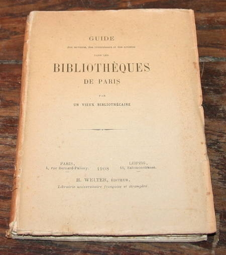 FRANKLIN (Alfred). Guide des savants des litt&eacute;rateurs et des artistes dans les biblioth&egrave;ques de Paris, par un vieux biblioth&eacute;caire
