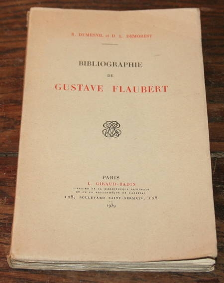 DUMESNIL (R.) et DEMOREST (D. L.). Bibliographie de Gustave Flaubert