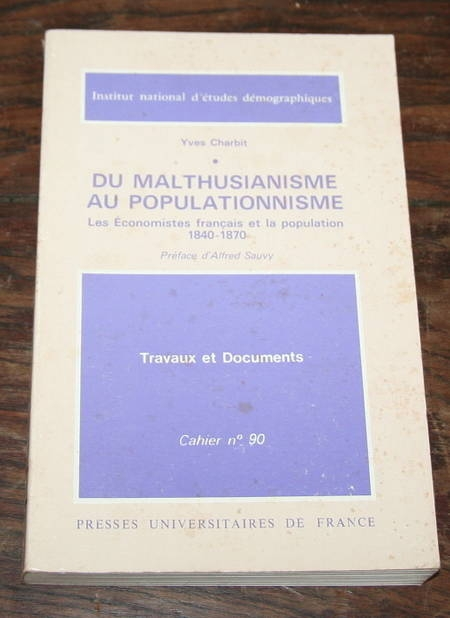 CHARBIT (Yves). Du malthusianisme au populationnisme. Les &eacute;conomistes fran&ccedil;ais et la population 1840-1870.