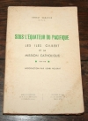 SABATIER (Ernest). Sous l'&eacute;quateur du Pacifique. Les &icirc;les Gilbert et la mission catholique. 1888-1938.