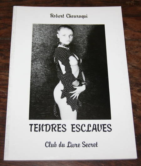 CHOURAQUI (Robert). Tendres esclaves