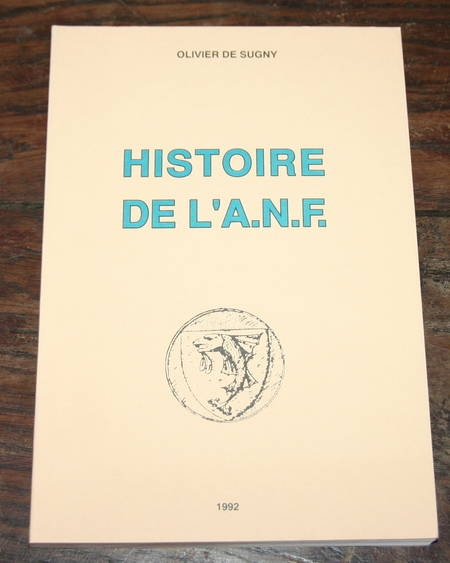 SUGNY (Olivier de). Histoire de l'A.N.F.. Photo 0.