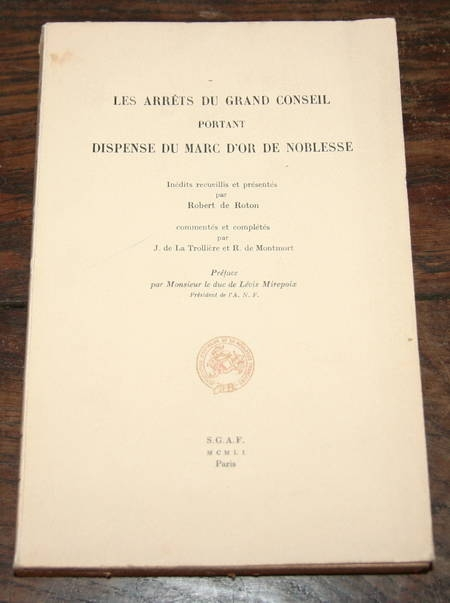 ROTON (Robert de). Les arrêts du grand conseil portant dispense du marc d'or de noblesse