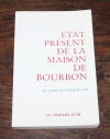 . Etat présent de la maison de Bourbon, pour servir de suite à l'almanach royal de 1830 et à d'autres publications officielles de la maison