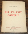 RICHARD (René). Qui t'a fait comte ?