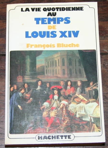 Bluche Vie quotidienne au temps de Louis XIV Envoi. Photo 1.