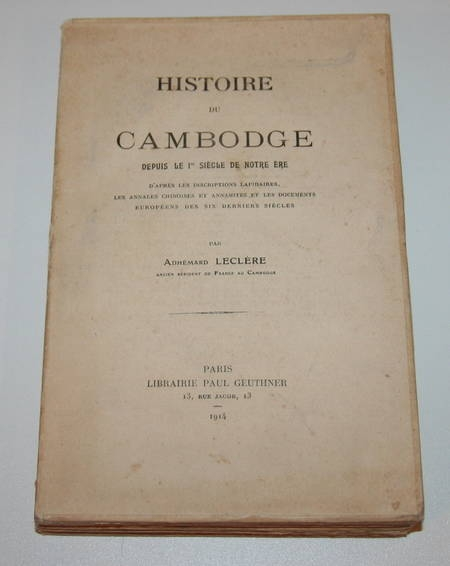 LECLERE (Adhémar). Histoire du Cambodge depuis le 1er siècle de notre ère. D'après les inscriptions lapidaires, les annales et les documents européens des six derniers siècles
