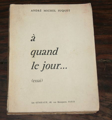 SUQUET (André Michel). A quand le jour ...