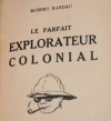RANDAU (Robert). Le parfait explorateur colonial