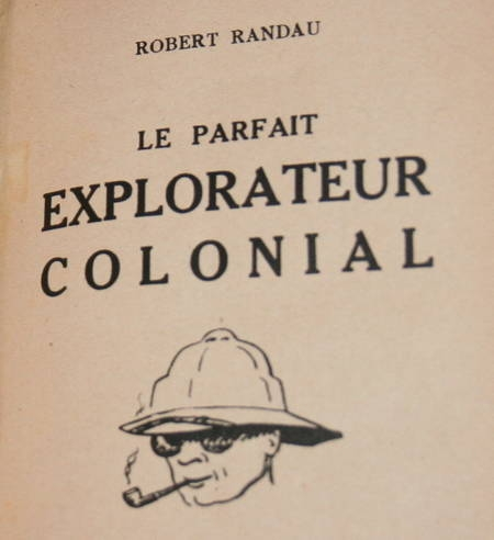 RANDAU (Robert). Le parfait explorateur colonial