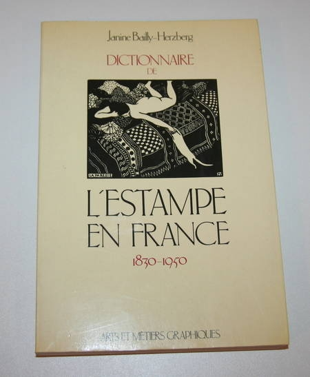 BAILLY-HERZBERG (Janine). Dictionnaire de l'estampe en France. 1830-1950