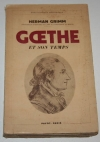 GRIMM (Herman). Goethe et son temps