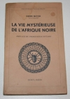 NICOD (Henri). La vie myst&eacute;rieuse de l'Afrique noire
