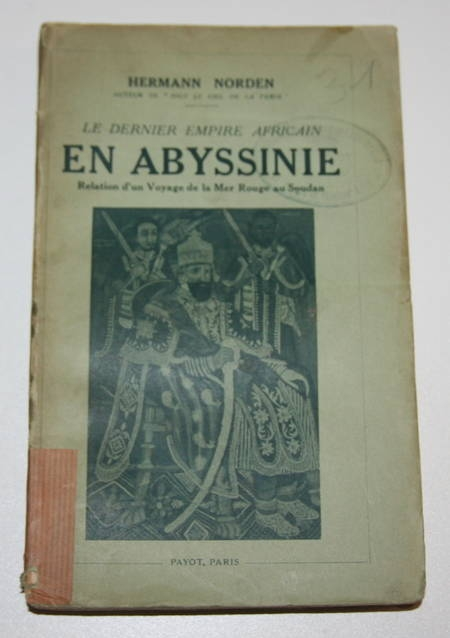 NORDEN (Hermann). Le dernier empire africain en Abyssinie. Relation d'un voyage de la mer rouge au Soudan