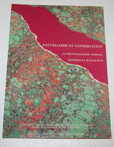 . Sauvegarde et conservation des photographies, dessins, imprim&eacute;s et manuscrits. Actes des journ&eacute;es internationales d'&eacute;tudes de l'ARSAG. Paris - 30 septembre au 4 octobre 1991