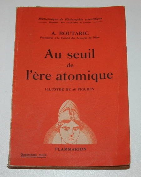 BOUTARIC- Au seuil de l'&egrave;re atomique - 1947. Photo 0.
