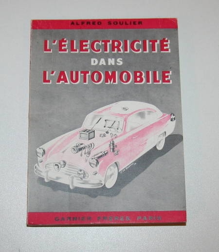 SOULIER - L'&eacute;lectricit&eacute; dans l'automobile - 1953. Photo 0.
