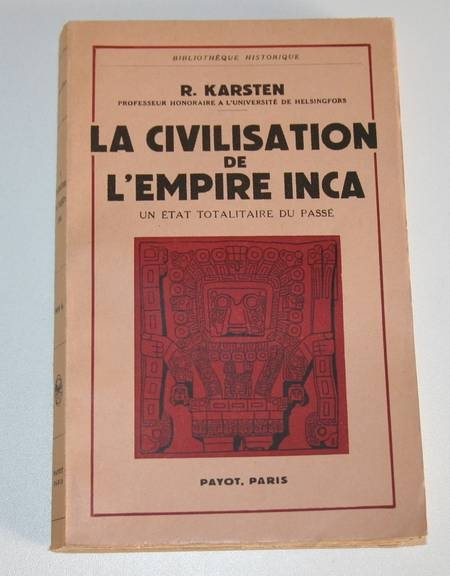 KARSTEN (R.). La civilisation de l'empire Inca. Un &eacute;tat totalitaire du pass&eacute; 