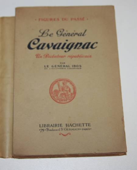 Le g&eacute;n&eacute;ral Cavaignac. un dictateur r&eacute;publicain 1930. Photo 0.