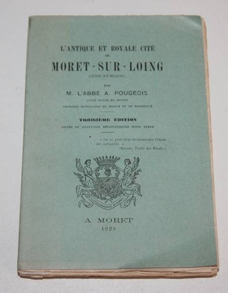 POUGEOIS (Abbé A.). L'antique et royale cité de Moret-sur-Loing (Seine-et-Marne)