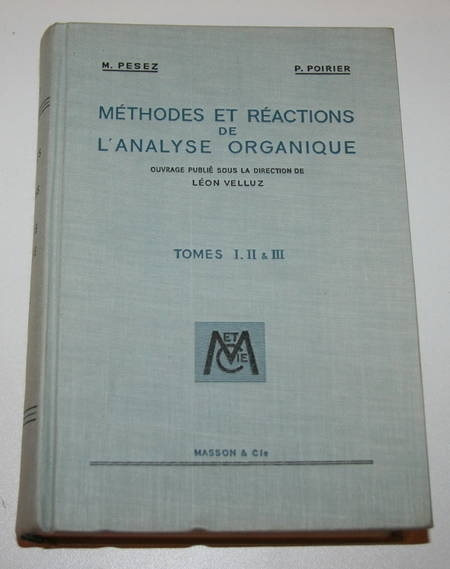 PESEZ (M.) et POIRIER (P.). Méthodes et réactions de l'analyse organique. Déterminations générales et recherches fonctionnelles