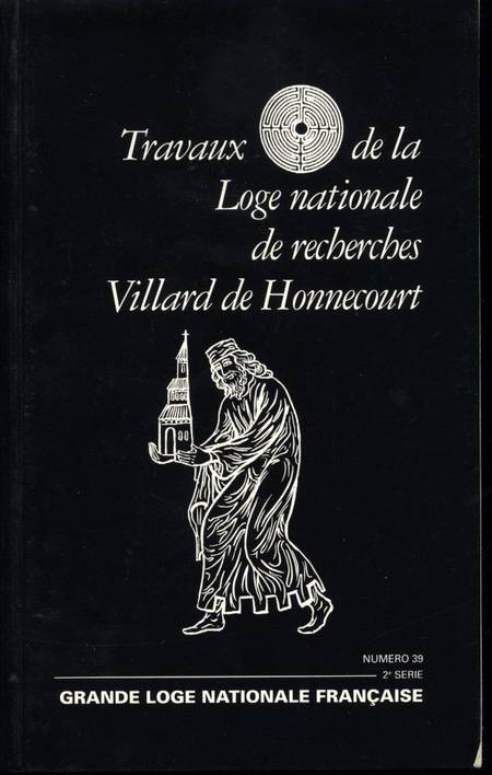 . Travaux de la loge nationale de recherches Villard de Honnecourt - n. 39 - 1998 
