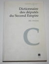 ANCEAU (Eric). Dictionnaire des d&eacute;put&eacute;s du Second Empire