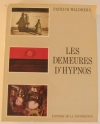 WALDBERG (Patrick). Les demeures d'Hypnos
