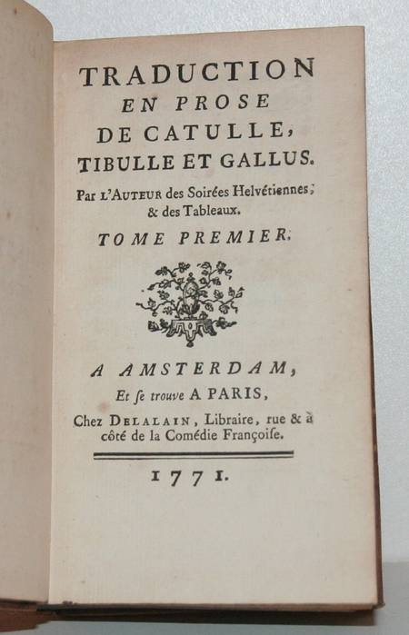 Traduction en prose de Catulle, Tibule et Gallus - Delalain - 1771. Photo 3.
