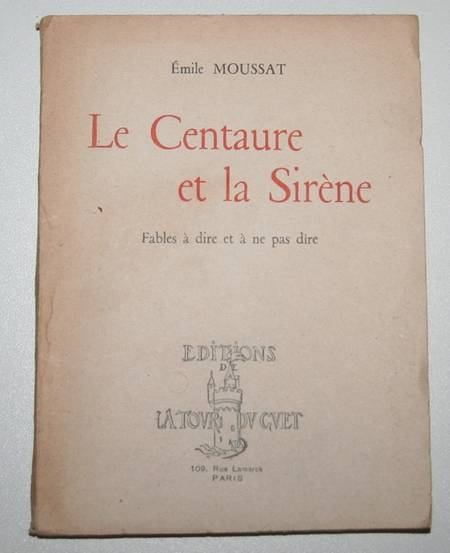 MOUSSAT (Emile). Le centaure et la sirène. Fables à dire et à ne pas dire