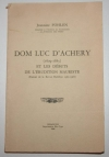 FOHLEN (Jeanine). Dom Luc d'Achery (1609-1685) et les d&eacute;buts de l'&eacute;rudition Mauriste