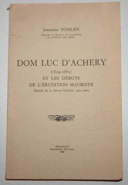 FOHLEN (Jeanine). Dom Luc d'Achery (1609-1685) et les d&eacute;buts de l'&eacute;rudition Mauriste