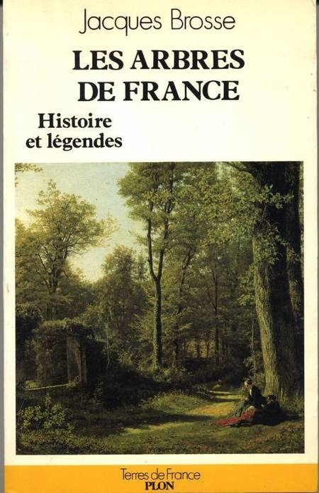 BROSSE (jacques). Les arbres de France. Histoire et légendes