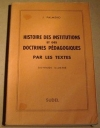 PALMERO (J.). Histoire des institutions et des doctrines p&eacute;dagogiques par les textes