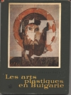 BOJKOV (Athanas). Les arts plastiques en Bulgarie. Peinture, gravure, sculpture
