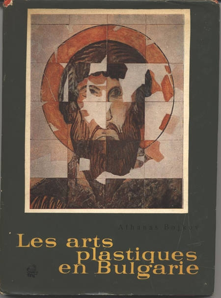BOJKOV (Athanas). Les arts plastiques en Bulgarie. Peinture, gravure, sculpture