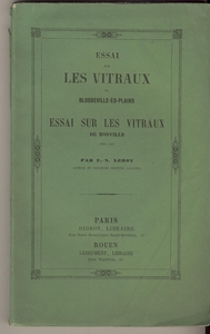 LEROY (F.-N.). Essai sur les vitraux de Blossevillle-ès-Plains. Essai sur les vitraux de Bosville près Cany