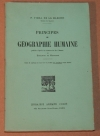 VIDAL DE LA BLACHE (P.). Principes de g&eacute;ographie humaine