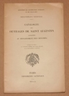 . Catalogue des ouvrages de Saint Augustin conserv&eacute;s au d&eacute;partement des imprim&eacute;s